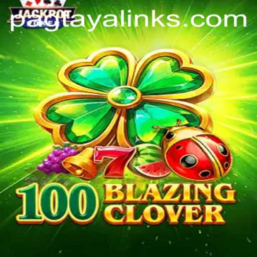 Discovering 100BlazingClover: An Exciting Journey into Gaming Worlds